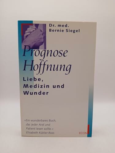 Prognose Hoffnung. Liebe, Medizin und Wunder.