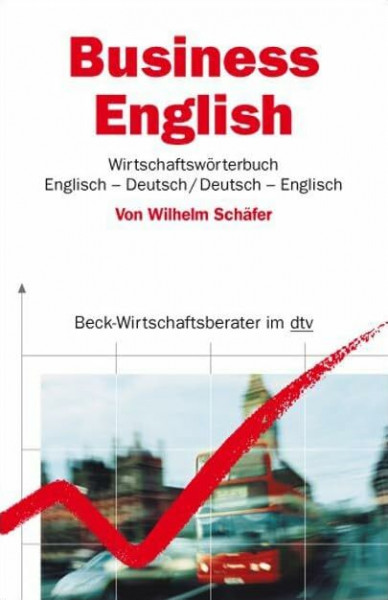 Business English. Wirtschaftswörterbuch: Englisch-Deutsch / Deutsch-Englisch (dtv Beck Wirtschaftsberater)