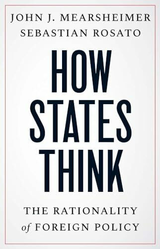 How States Think - The Rationality of Foreign Policy