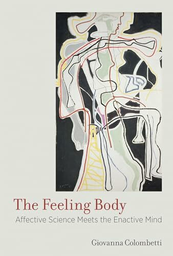 The Feeling Body: Affective Science Meets the Enactive Mind