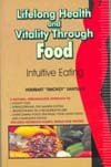 Lifelong Health and Vitality Through Food - Intuitive Eating