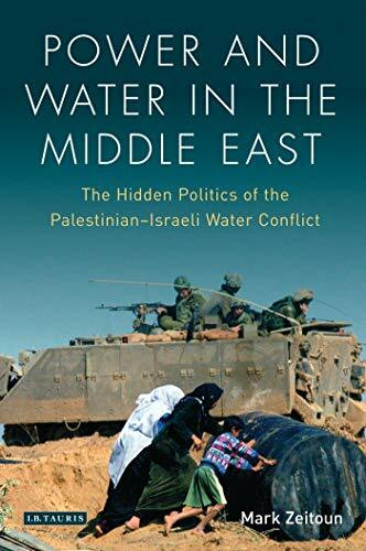 Power and Water in the Middle East: The Hidden Politics of the Palestinian-Israeli Water Conflict (Library of Modern Middle East Studies)