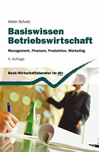 Basiswissen Betriebswirtschaft: Management, Finanzen, Produktion, Marketing (dtv Beck Wirtschaftsberater)