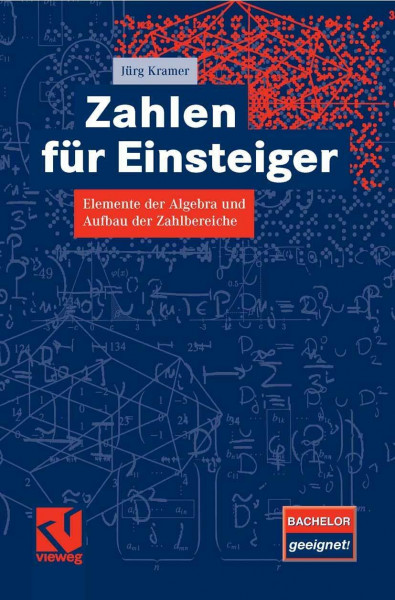 Zahlen für Einsteiger: Elemente der Algebra und Aufbau der Zahlbereiche
