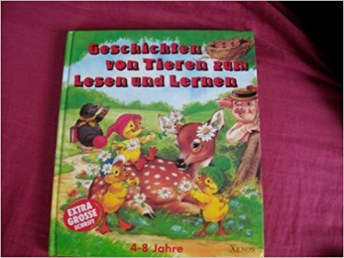Geschichten von Tieren zum Lesen und Lernen: Extra-grosse Schrift