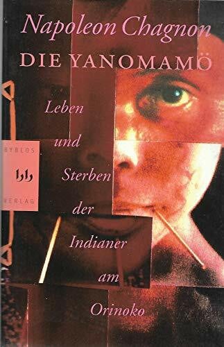 Die Yanomamö. Leben und Sterben der Indianer am Orinoko