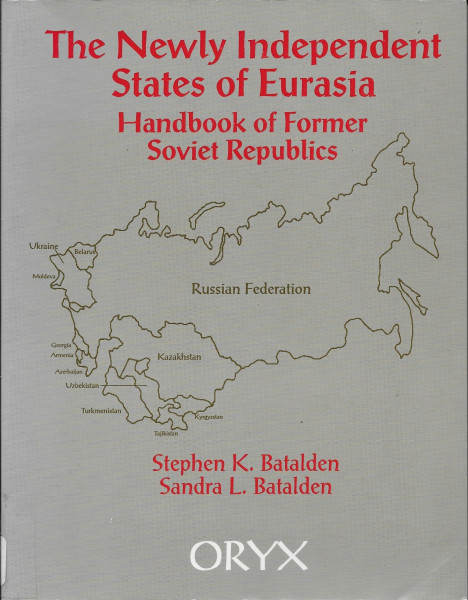 The Newly Independent States of Eurasia: Handbook of Former Soviet Republics