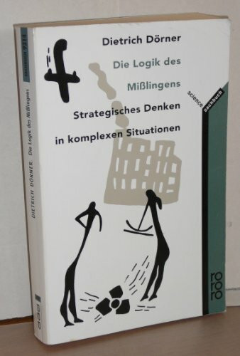 Die Logik des Mißlingens. Strategisches Denken in komplexen Situationen