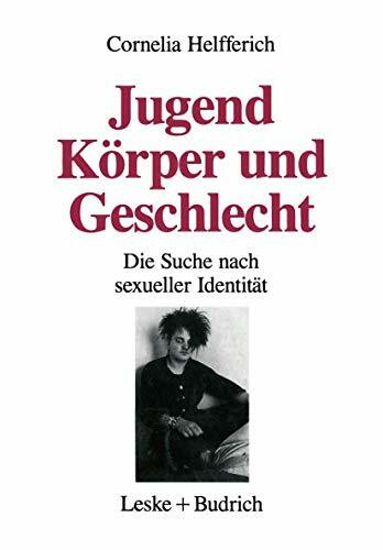 Jugend, Körper und Geschlecht: Die Suche Nach Sexueller Identitat (German Edition): Die Suche nach sexueller Identität