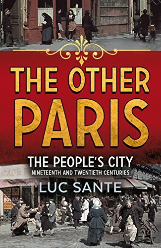 Other Paris: An illustrated journey through a city's poor and Bohemian past