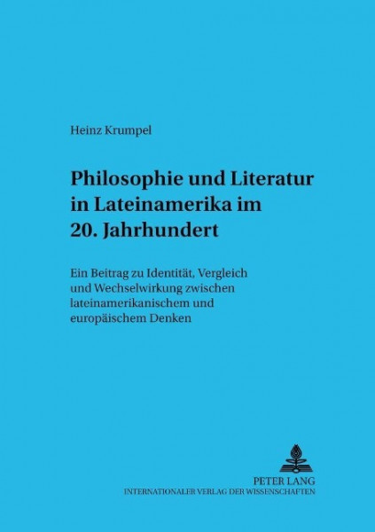Philosophie und Literatur in Lateinamerika. - 20. Jahrhundert -