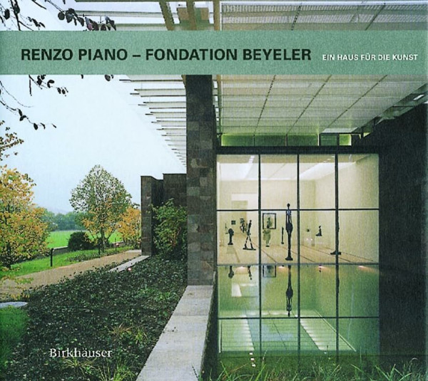 Renzo Piano - Fondation Beyeler: Ein Haus für die Kunst