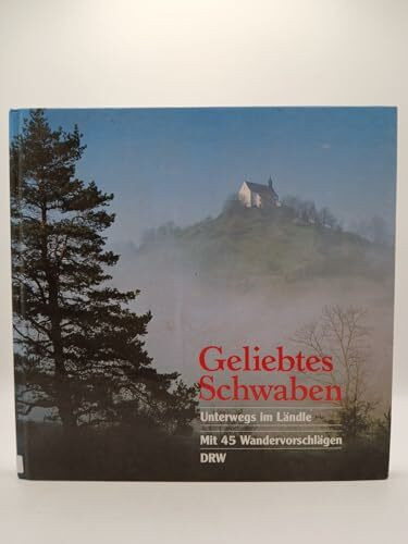 Geliebtes Schwaben. Unterwegs im Ländle