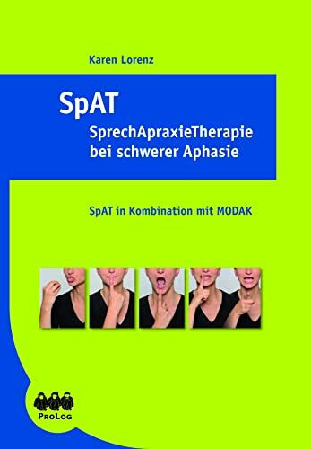 SpAT® - 2., überarbeitete und erweiterte Auflage: Sprechapraxietherapie bei schwerer Aphasie. SpAT in Kombination mit MODAK