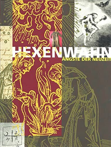 Hexenwahn - Ängste der Neuzeit