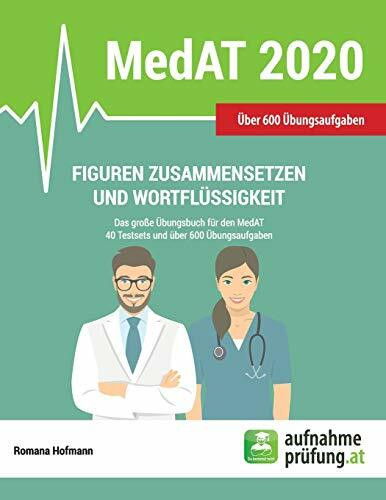 Figuren zusammensetzen und Wortflüssigkeit: Das große Übungsbuch für den MedAT mit 40 Testsets und über 600 Übungsbeispielen (MedAT Übungsbücher, Band 4)