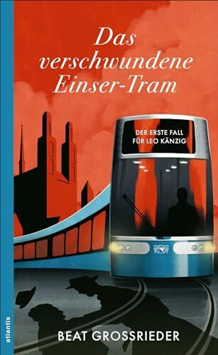 Das verschwundene Einser-Tram: Der erste Fall für Leo Känzig