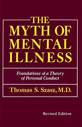 Myth of Mental Illness Revised Edition, The: Foundations of a Theory of Personal Contact (Perennial library)