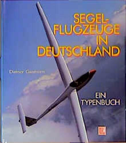 Segelflugzeuge in Deutschland: Ein Typenbuch