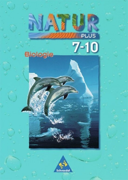 Natur plus Biologie 7-10. Schülerband. Gesamtschulen. Bremen, Hamburg, Niedersachsen, Nordrhein-Westfalen und Schleswig-Holstein