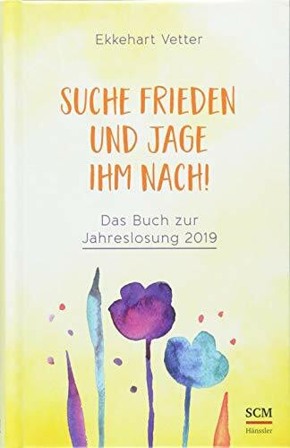 Suche Frieden und jage ihm nach!: Das Buch zur Jahreslosung 2019