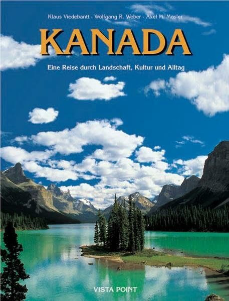 Kanada: Eine Reise durch Landschaft, Kultur & Alltag (Vista Point Bildband)