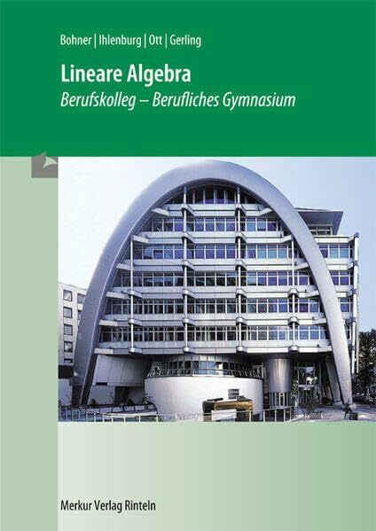 Lineare Algebra im Berufskolleg: Berufliches Gymnasium Jahrgangsstufe 13. Fachbereich Wirtschaft und Verwaltung