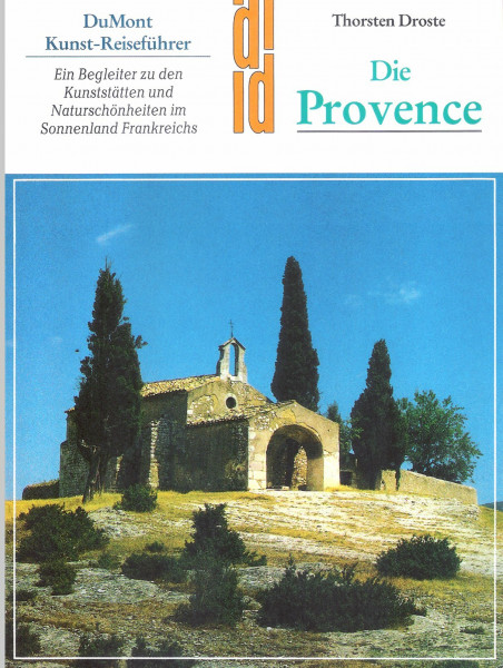 Die Provence. Ein Begleiter zu den Kunststätten und Naturschönheiten im Sonnenland Frankreichs (DuMont-Kunst-Reiseführer)