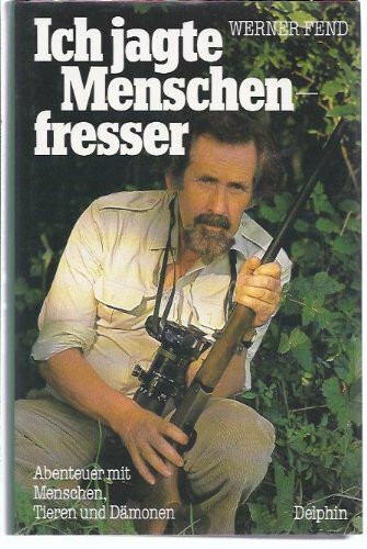 Ich jagte Menschenfresser. Abenteuer mit Menschen, Tieren und Dämonen