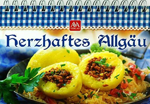 Herzhaftes Allgäu: Traditionelles, Herzhaftes nach altbewährten Rezepten