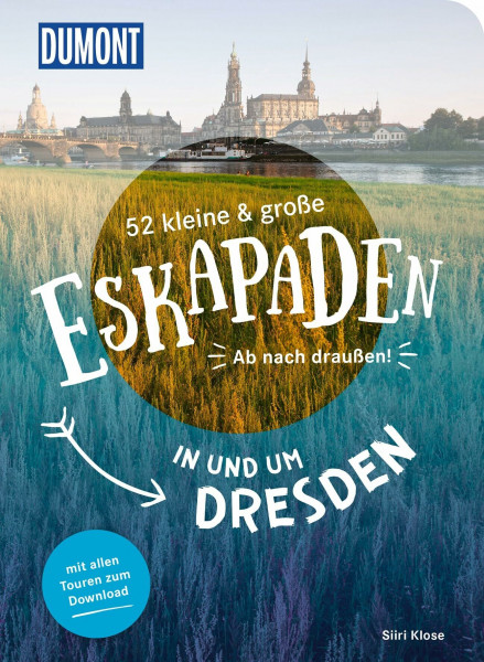 52 kleine & große Eskapaden in und um Dresden: Ab nach draußen! (DUMONT Eskapaden)