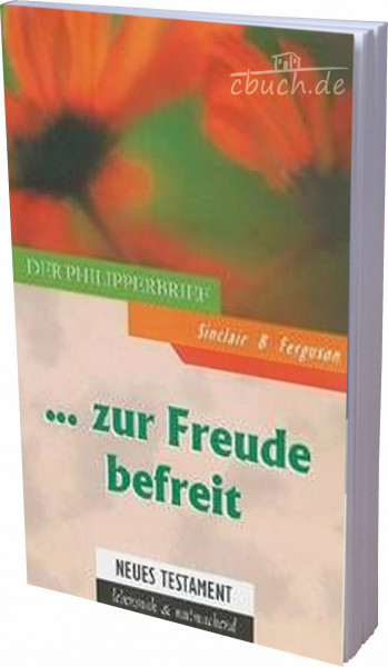 Zur Freude befreit: Der Philipperbrief