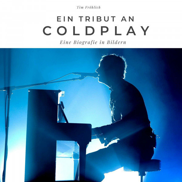 Ein Tribut an Coldplay: Eine Biografie in Bildern