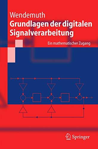 Grundlagen der Digitalen Signalverarbeitung: Ein Mathematischer Zugang (Springer-Lehrbuch) (German Edition)