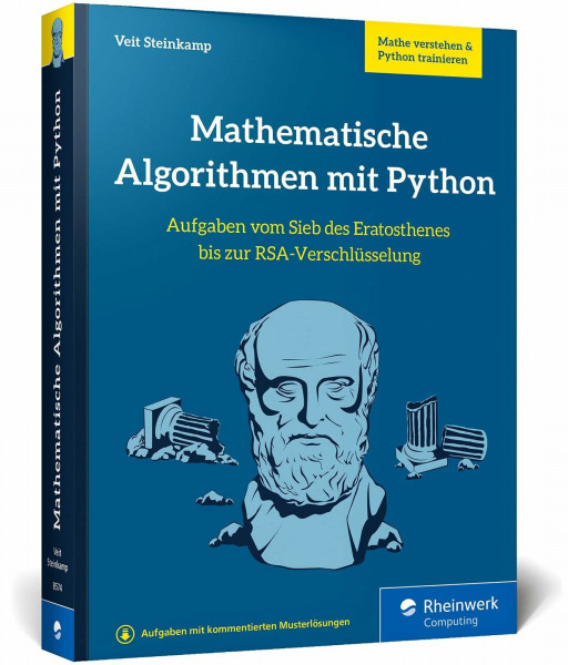 Mathematische Algorithmen mit Python: Aufgaben vom Sieb des Eratosthenes bis zur RSA-Verschlüsselung