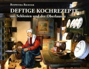 Deftige Kochrezepte aus Schlesien und der Oberlausitz