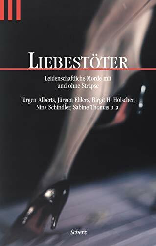 Liebestöter. Leidenschaftliche Morde mit und ohne Strapse