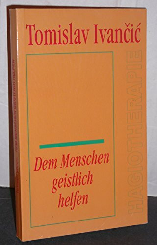 Hagiotherapie. Dem Menschen geistlich helfen