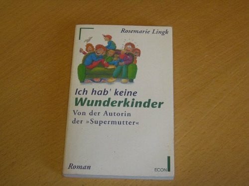 Ich hab' keine Wunderkinder. Roman. ( ECON Unterhaltung).