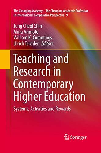 Teaching and Research in Contemporary Higher Education: Systems, Activities and Rewards (The Changing Academy – The Changing Academic Profession in International Comparative Perspective, 9, Band 9)