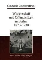 Wissenschaft und Öffentlichkeit in Berlin, 1870-1930