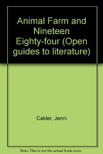 Animal Farm and Nineteen Eighty-Four (Open Guides to Literature)