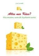 Alles nur Käse?