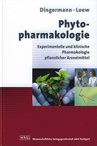 Phytopharmakologie: Experimentelle und klinische Pharmakologie pflanzlicher Arzneimittel