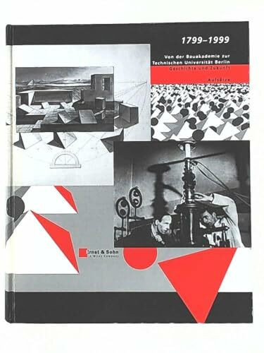 1799-1999 - Von der Bauakademie zur Technischen Universität: Geschichte und Zukunft