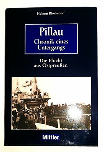 Pillau - Chronik eines Untergangs: Die Flucht aus Ostpreussen