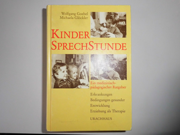 Kindersprechstunde: Ein medizinisch-pädagogischer Ratgeber. Erkrankungen - Bedingungen gesunder Entwicklung - Erziehung als Therapie (Sprechstunden)