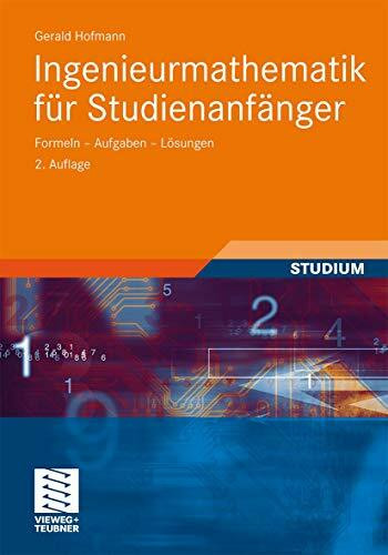 Ingenieurmathematik für Studienanfänger: Formeln - Aufgaben - Lösungen