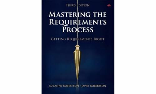 Mastering the Requirements Process: Getting Requirements Right