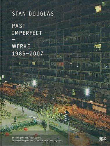 Stan Douglas. Past Imperfect. Werke 1986-2007